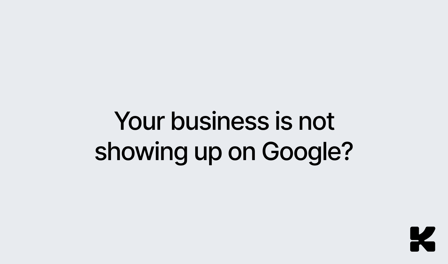 small business is not showing on google